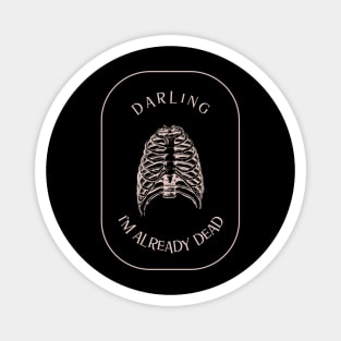 Darling, I'm Already Dead Magnet